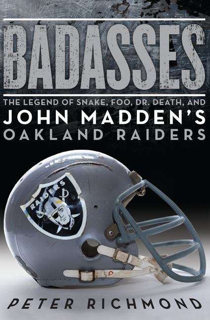 Book cover of Badasses: The Legend of Snake, Foo, Dr. Death, and John Madden's Oakland Raiders