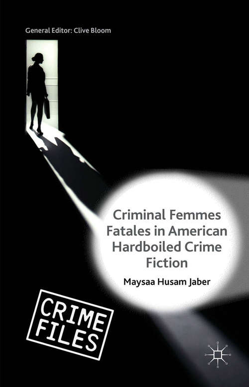 Book cover of Criminal Femmes Fatales in American Hardboiled Crime Fiction (1st ed. 2016) (Crime Files)