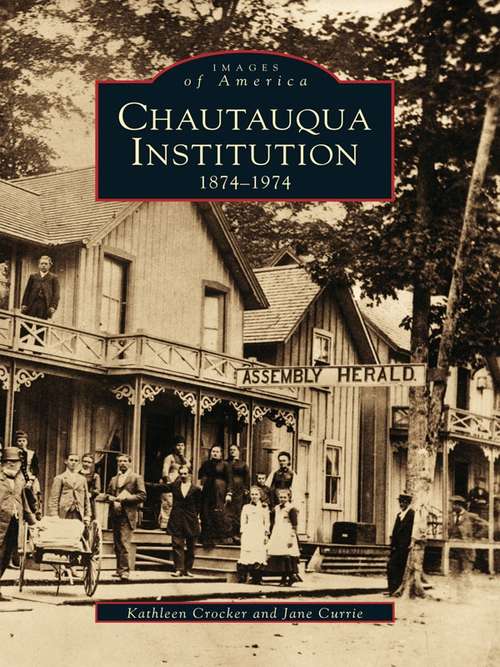 Chautauqua Institution: 1874-1974 (Images of America)