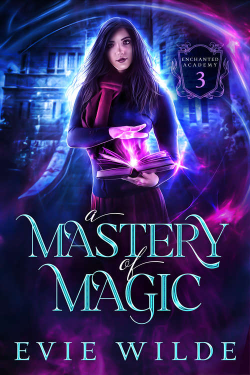 Book cover of A Mastery of Magic (Enchanted Academy #3)