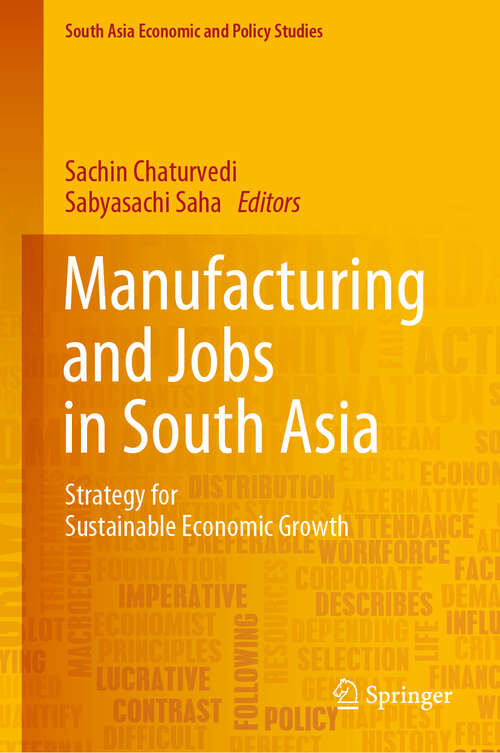 Manufacturing and Jobs in South Asia: Strategy for Sustainable Economic Growth (South Asia Economic and Policy Studies)
