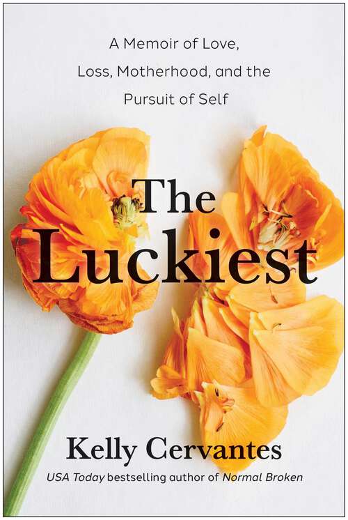 Book cover of The Luckiest: A Memoir of Love, Loss, Motherhood, and the Pursuit of Self