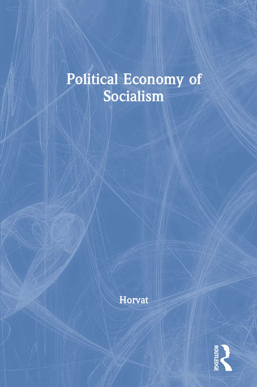 Political Economy of Socialism: A Marxist Social Theory