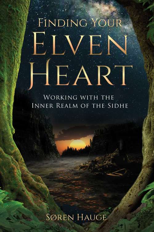 Book cover of Finding Your ElvenHeart: Working with the Inner Realm of the Sidhe
