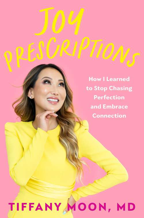 Book cover of Joy Prescriptions: How I Learned to Stop Chasing Perfection and Embrace Connection