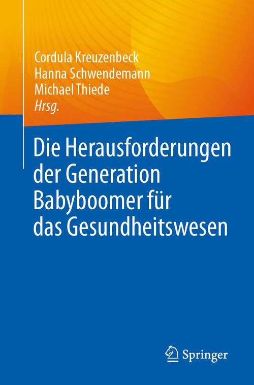 Book cover of Die Herausforderungen der Generation Babyboomer für das Gesundheitswesen (1. Aufl. 2023)