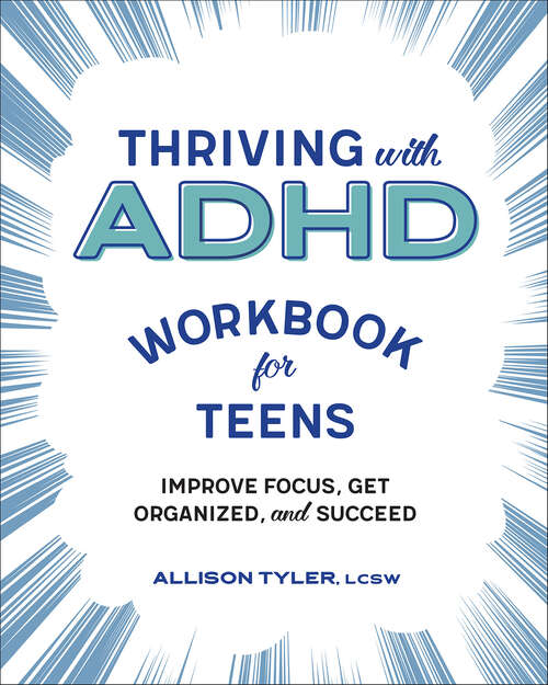 Book cover of Thriving with ADHD Workbook for Teens: Improve Focus, Get Organized, and Succeed