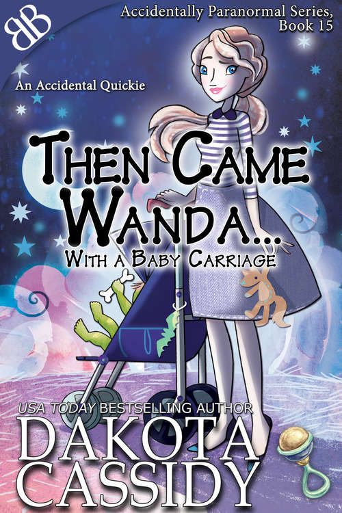 Book cover of Then Came Wanda…: With A Baby Carriage (Accidentally Paranormal Ser. #15)