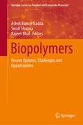 Biopolymers: Recent Updates, Challenges and Opportunities (Springer Series on Polymer and Composite Materials)