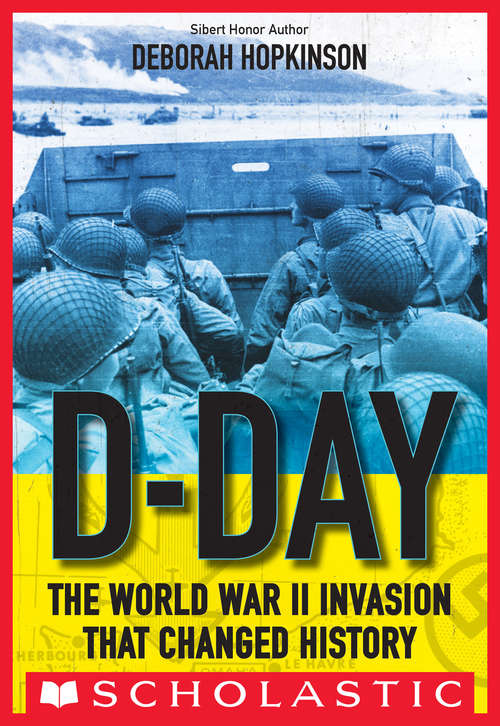 D-Day (Scholastic Focus): The World War Ii Invasion That Changed History