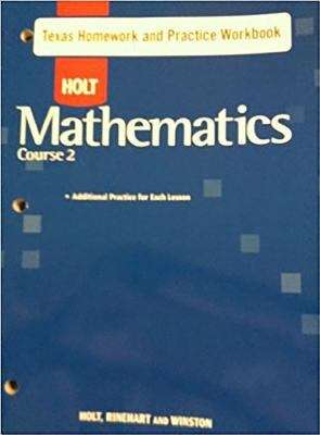 Book cover of Holt Mathematics, Course 2: Homework and Practice Workbook (Texas Edition)