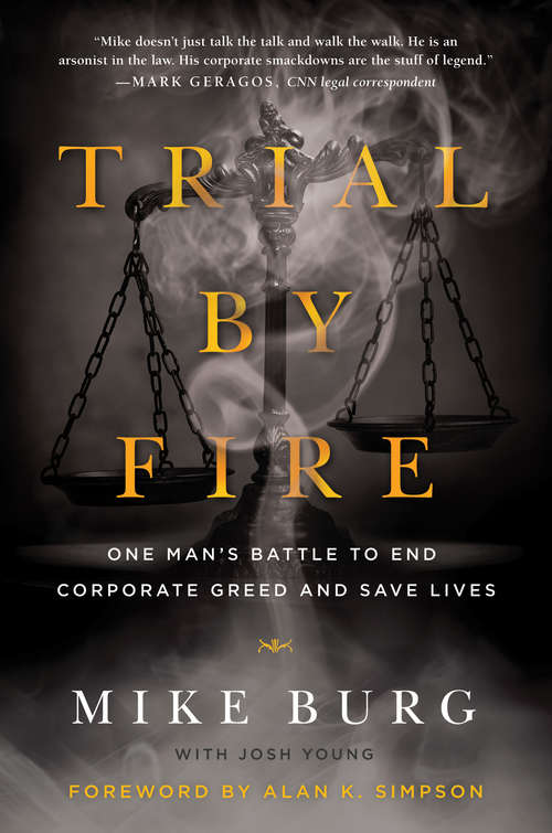 Trial by Fire: One Man's Battle to End Corporate Greed and Save Lives