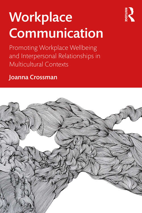 Book cover of Workplace Communication: Promoting Workplace Wellbeing and Interpersonal Relationships in Multicultural Contexts