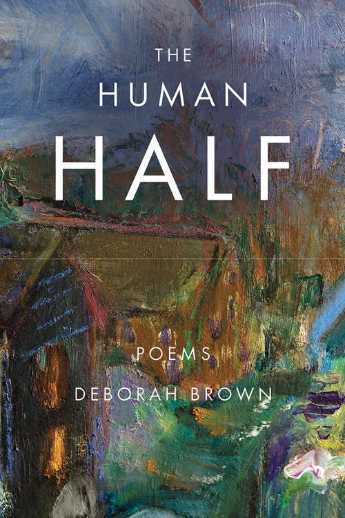 Book cover of The Human Half (American Poets Continuum #173)