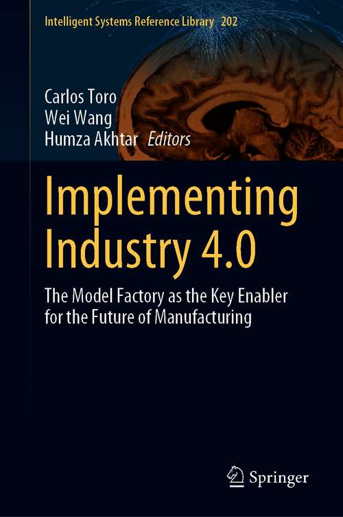 Implementing Industry 4.0: The Model Factory as the Key Enabler for the Future of Manufacturing (Intelligent Systems Reference Library #202)