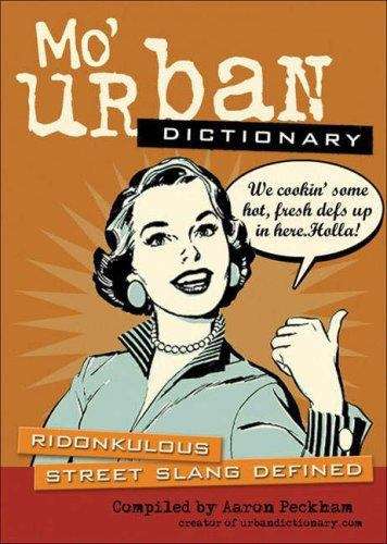 Book cover of Mo' Urban Dictionary: Ridonkulous Street Slang Defined