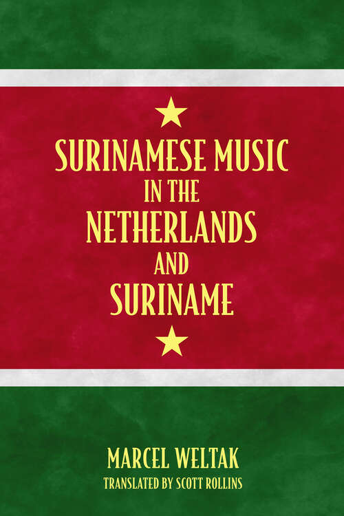 Book cover of Surinamese Music in the Netherlands and Suriname (EPUB Single) (Caribbean Studies Series)