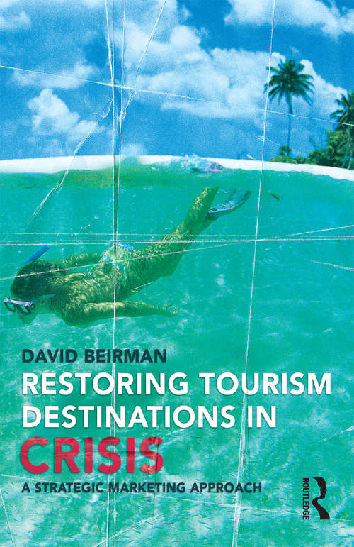 Restoring Tourism Destinations in Crisis: A strategic marketing approach (Cabi Publishing Ser.)