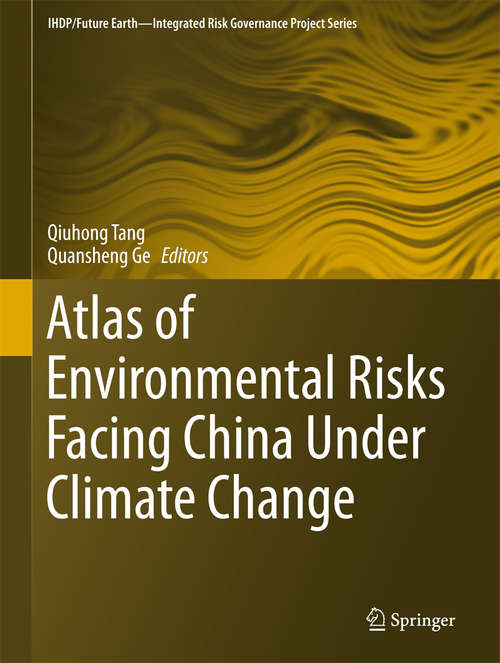 Atlas of Environmental Risks Facing China Under Climate Change (IHDP/Future Earth-Integrated Risk Governance Project Series)