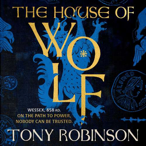 Book cover of The House of Wolf: The first in an iconic new historical fiction series from the much loved Sir Tony Robinson (The House of Aethelwolf)
