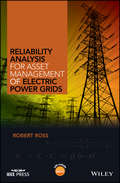 Reliability Analysis for Asset Management of Electric Power Grids (Wiley - IEEE)