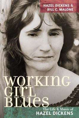 Book cover of Working Girl Blues: The Life and Music of Hazel Dickens (Music in American Life)