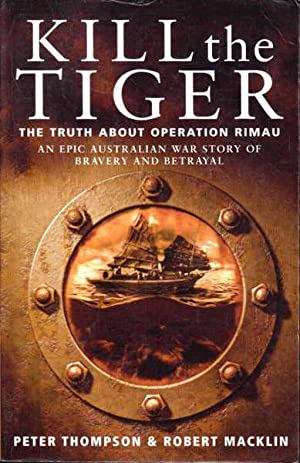 Kill the tiger: the truth about Operation Rimau