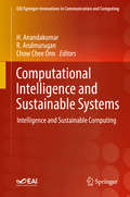 Computational Intelligence and Sustainable Systems: Intelligence and Sustainable Computing (EAI/Springer Innovations in Communication and Computing)