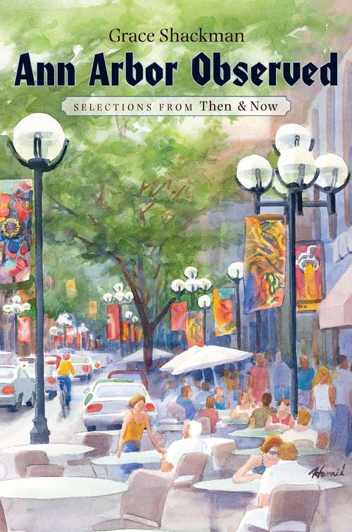 Book cover of Ann Arbor Observed: Selections from Then and Now