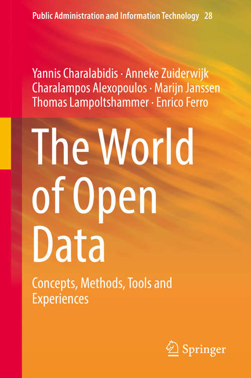 The World of Open Data: Concepts, Methods, Tools And Experiences (Public Administration and Information Technology #28)