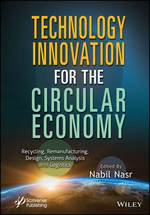 Book cover of Technology Innovation for the Circular Economy: Recycling, Remanufacturing, Design, System Analysis and Logistics