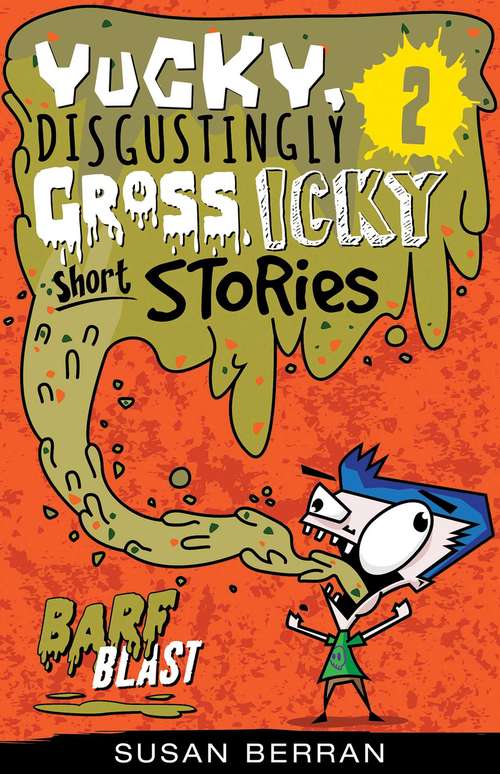 Yucky, Disgustingly Gross, Icky Short Stories: Barf Blast (Yucky Short Stories #2)