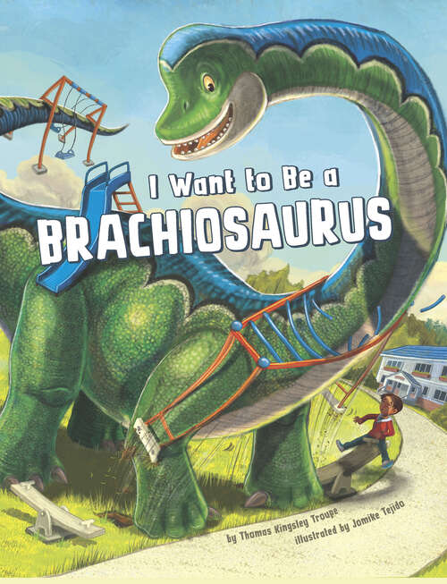 Book cover of I Want to Be a Brachiosaurus (I Want To Be... Ser.)