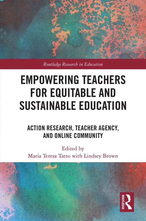 Book cover of Empowering Teachers for Equitable and Sustainable Education: Action Research, Teacher Agency, and Online Community (Routledge Research in Teacher Education)