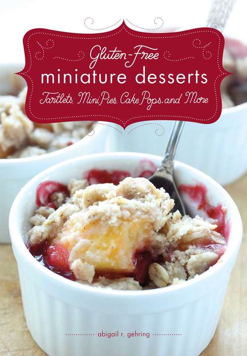 Book cover of Gluten-Free Miniature Desserts: Tarts, Mini Pies, Cake Pops, and More