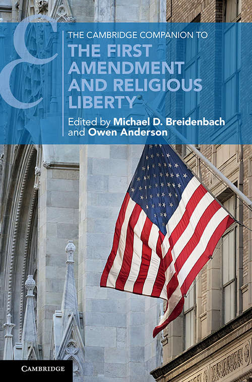 The Cambridge Companion to the First Amendment and Religious Liberty (Cambridge Companions to Law)
