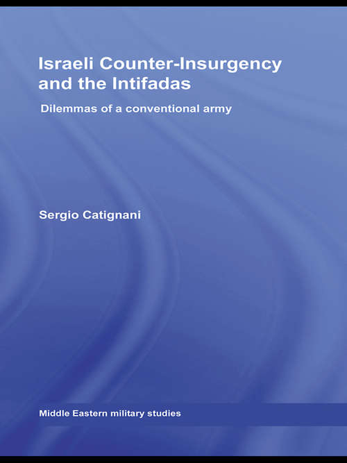 Book cover of Israeli Counter-Insurgency and the Intifadas: Dilemmas of a Conventional Army (Middle Eastern Military Studies)