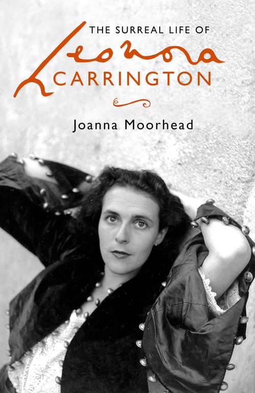 Book cover of The Surreal Life of Leonora Carrington
