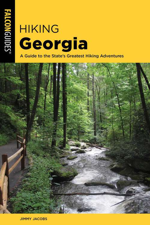 Book cover of Hiking Georgia: A Guide to the State's Greatest Hiking Adventures (5th Edition)