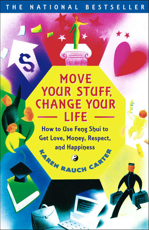 Book cover of Move Your Stuff, Change Your Life: How to Use Feng Shui to Get Love, Money, Respect, and Happiness