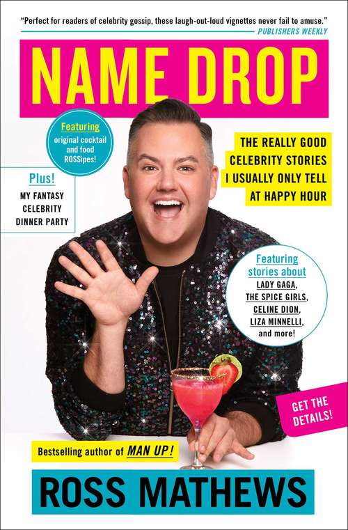 Book cover of Name Drop: The Really Good Celebrity Stories I Usually Only Tell at Happy Hour