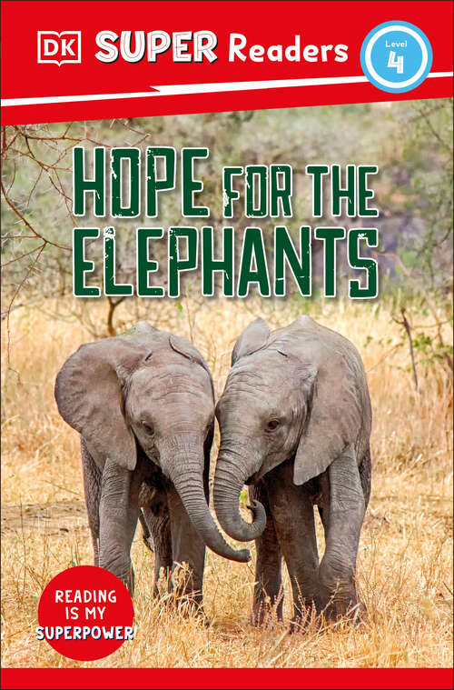 Book cover of DK Super Readers Level 4 Hope for the Elephants (DK Super Readers)