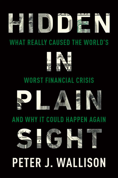 Book cover of Hidden in Plain Sight: What Really Caused the World's Worst Financial Crisisand Why It Could Happen Again
