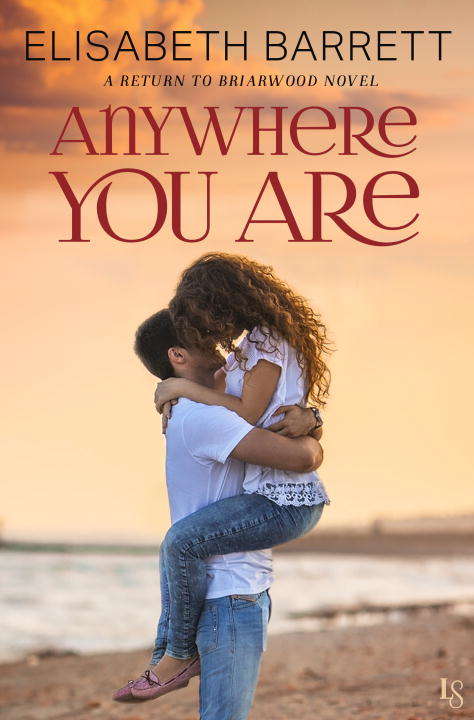 Book cover of Anywhere You Are: A Return to Briarwood Novel