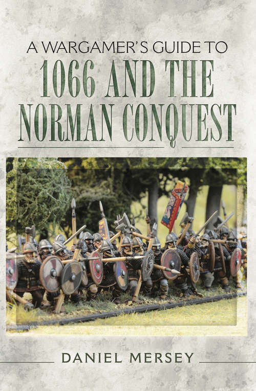 Book cover of A Wargamer's Guide to 1066 and the Norman Conquest (A\wargamer's Guide Ser.)