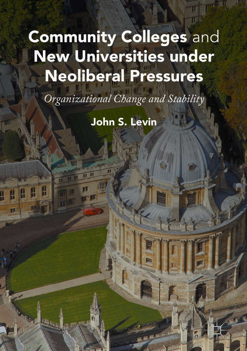 Community Colleges and New Universities under Neoliberal Pressures: Organizational Change and Stability