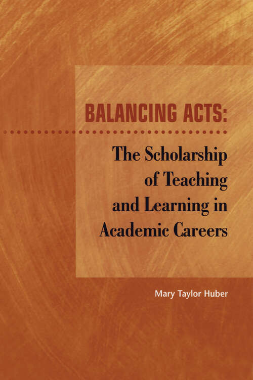 Book cover of Balancing Acts: The Scholarship of Teaching and Learning in Academic Careers