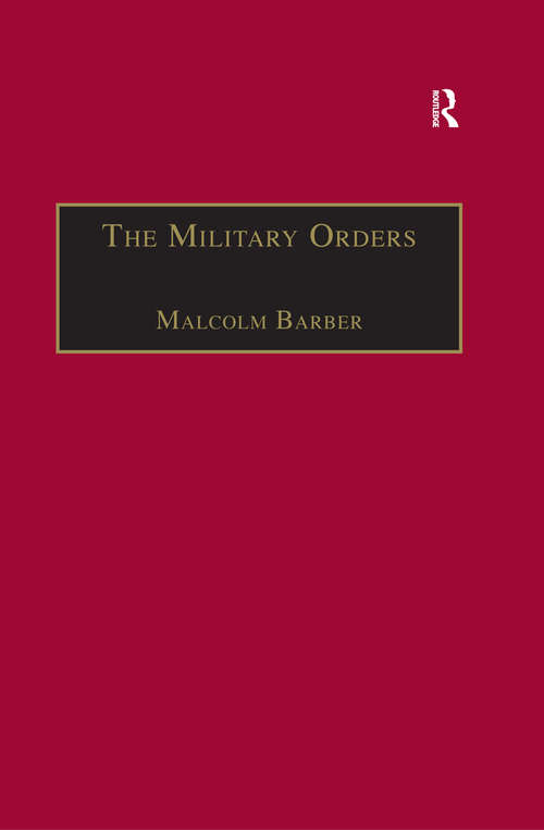 The Military Orders Volume I: Fighting for the Faith and Caring for the Sick (The\military Orders Ser. #5)