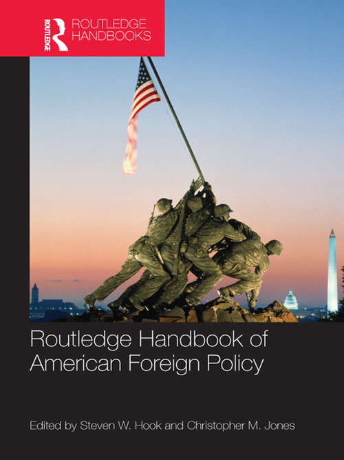 Routledge Handbook of American Foreign Policy