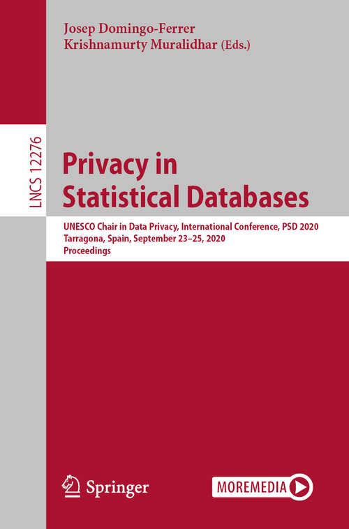 Privacy in Statistical Databases: UNESCO Chair in Data Privacy, International Conference, PSD 2020, Tarragona, Spain, September 23–25, 2020, Proceedings (Lecture Notes in Computer Science #12276)